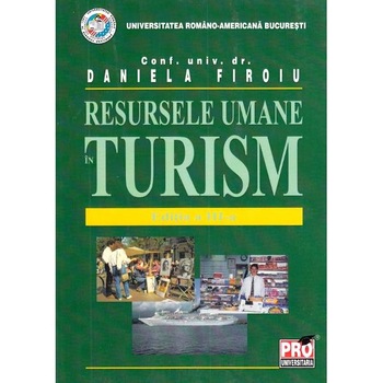 Resursele umane in turism - Conf. Univ. Dr. Daniela Firoiu Resursele umane in turism - Conf. Univ. Dr. Daniela Firoiu