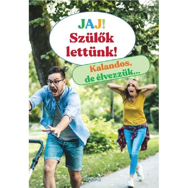 Jaj! Szulok lettunk! Ups, suntem parinti