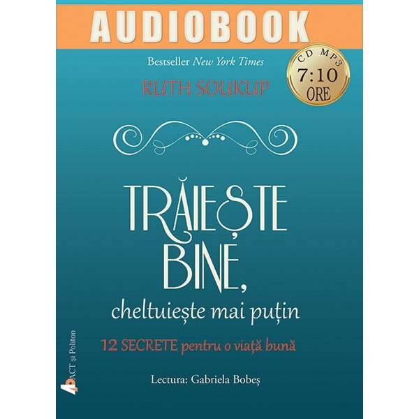 Traieste bine, cheltuieste mai putin; Ruth Soukup; audiobook (CD MP3)