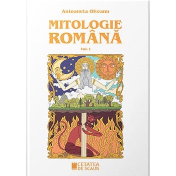 Mitologie romana Vol.1 - Antoaneta Olteanu Mitologie romana Vol.1 - Antoaneta Olteanu