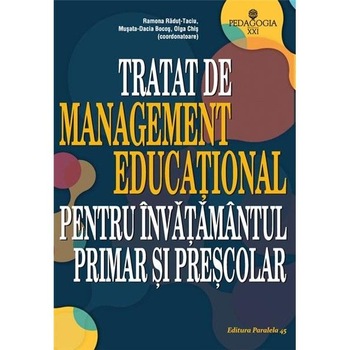 Tratat de Management Educational pentru invatamantul Primar si Prescolar - Musata-Dacia Bocos; Ramona Radut-Taciu; Olga Chis (Coord.) Tratat de Management Educational pentru invatamantul Primar si Prescolar - Musata-Dacia Bocos; Ramona Radut-Taciu; Olga Chis (Coord.)