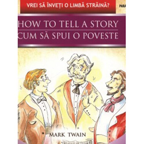 How To Tell a Story / Cum sa spui o Poveste - Mark Twain