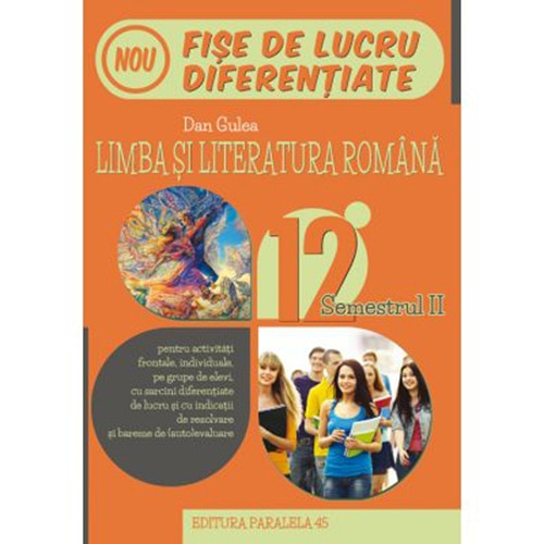 Limba si Literatura Romana. Fise de Lucru de Predare-invatare Diferentiata. Clasa a Xii-A. Semestrul II - Dan Gulea