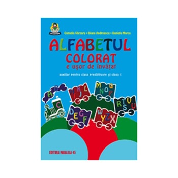 Alfabetul Colorat E Usor de invatat. Auxiliar pentru Clasa I si Clasa Pregatitoare. Editia a X-A - Camelia Varzaru; Diana Andreescu; Daniela Marcu Alfabetul Colorat E Usor de invatat. Auxiliar pentru Clasa I si Clasa Pregatitoare. Editia a X-A - Camelia Varzaru; Diana Andreescu; Daniela Marcu