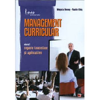 Management curricular. Volumul I - Repere Teoretice si Aplicative - Musata Bocos; Vasile Chis Management curricular. Volumul I - Repere Teoretice si Aplicative - Musata Bocos; Vasile Chis