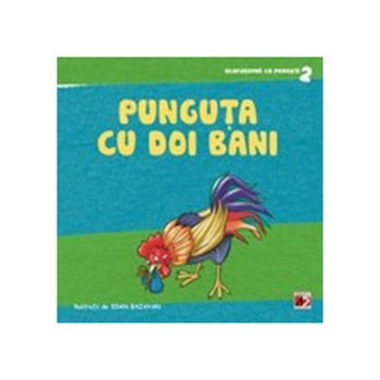 Punguta cu Doi Bani - Roxana Haiden (Adaptare); Ioan Bazavan (Ilustratii) Punguta cu Doi Bani - Roxana Haiden (Adaptare); Ioan Bazavan (Ilustratii)