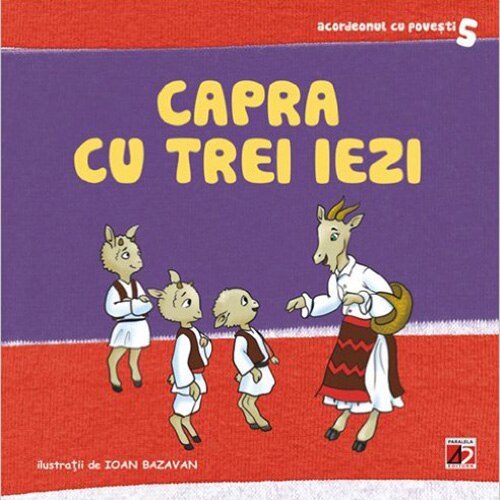 Capra cu Trei Iezi - Roxana Haiden (Adaptare); Ioan Bazavan (Ilustratii)
