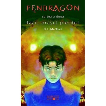 Faar, Orasul Pierdut Pendragon - D.J Machale Faar, Orasul Pierdut Pendragon - D.J Machale