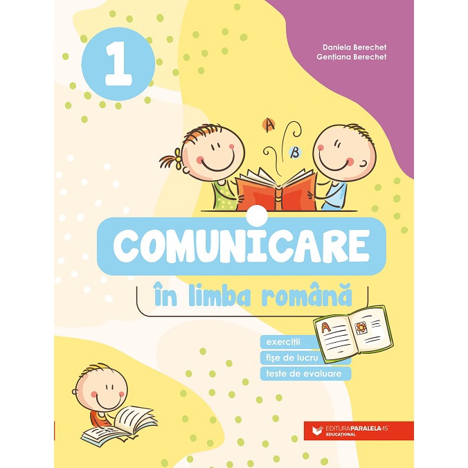 Comunicare in Limba Romana. Cls. I. 2021-2022, Daniela Berechet, Gentiana Berechet