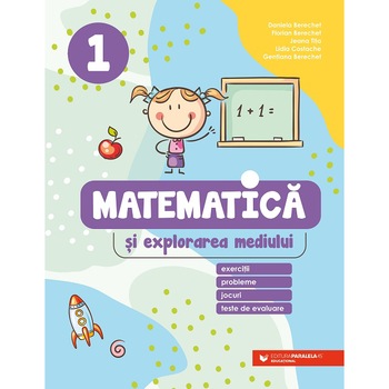 Matematica si explorarea mediului. Cls. I. 2021-2022, Daniela Berechet, Florian Berechet, Jeana Tita, Lidia Costache, Gentiana Berechet Matematica si explorarea mediului. Cls. I. 2021-2022, Daniela Berechet, Florian Berechet, Jeana Tita, Lidia Costache, Gentiana Berechet