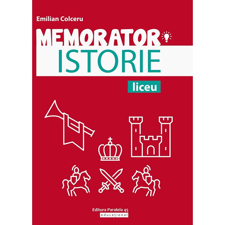 Memorator istorie pentru liceu. Editia 3, Emilian Colceru