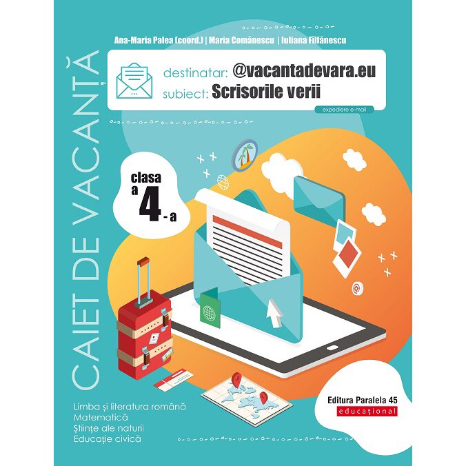 Scrisorile verii. Cls. IV. Caiet de vacanta. Editia 3, Ana-Maria Palea (coord), Maria Comanescu, Iuliana Filfanescu