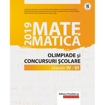 Matem. in conc. scolare IV-VI 2019, Gheorghe Cainiceanu (coord.), Emilia-Stefania Raducan, Carmen-Victorita Chirfot, Mariana Draga-Tatucu, Elena Rimniceanu, Tomita-Constantin Vasile, Leonard Giugiuc, Daniel Stretcu, Denisa-Nicoleta Neciu, Vlad Lungu Matem. in conc. scolare IV-VI 2019, Gheorghe Cainiceanu (coord.), Emilia-Stefania Raducan, Carmen-Victorita Chirfot, Mariana Draga-Tatucu, Elena Rimniceanu, Tomita-Constantin Vasile, Leonard Giugiuc, Daniel Stretcu, Denisa-Nicoleta Neciu, Vlad Lungu