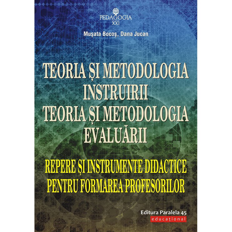 Teoria si metodologia instruirii. Toria si metodologia evaluarii. Editia 4, Musata Dacia-Bocos, Dana Jucan (coord.)