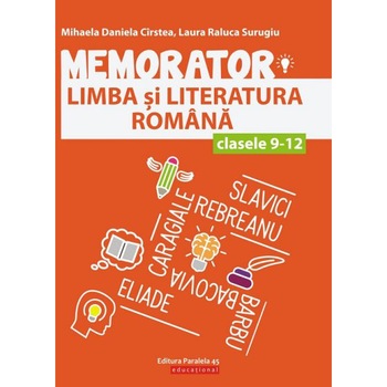 Memorator lb. si lit. romana cls. IX-XII. Editia 2, Mihaela D. Cirstea, Laura R. Surugiu Memorator lb. si lit. romana cls. IX-XII. Editia 2, Mihaela D. Cirstea, Laura R. Surugiu