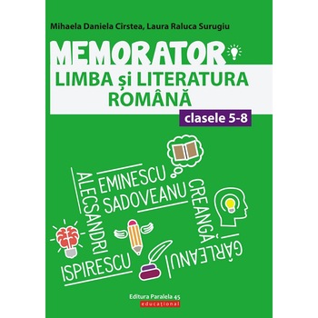 Memorator lb. si lit. Romana cls. V-VIII. Editia 3, Mihaela D. Cirstea, Laura R. Surugiu Memorator lb. si lit. Romana cls. V-VIII. Editia 3, Mihaela D. Cirstea, Laura R. Surugiu