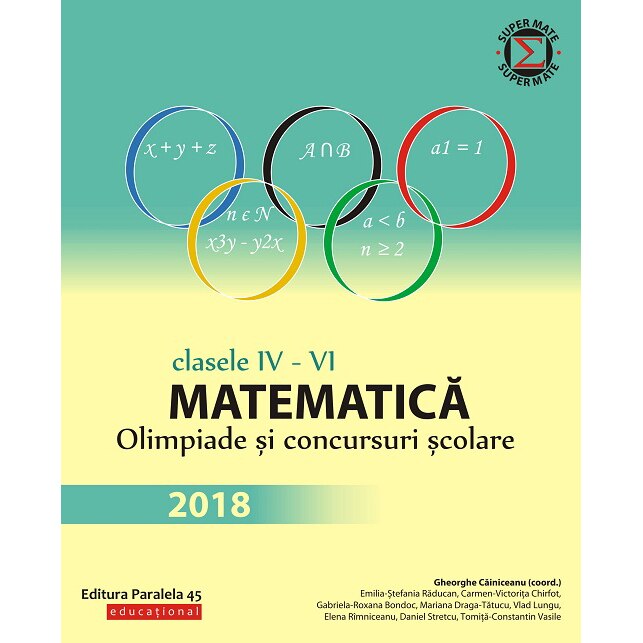 Matem. in conc. scolare IV-VI 2018, Gheorghe Cainiceanu, Emilia-Stefania Raducan, Carmen-Victorita Chirfot, Gabriela-Roxana Bondoc, Mariana Draga-Tatucu