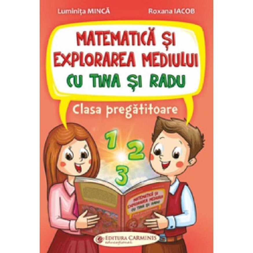 Matematica si explorarea mediului cu Tina si Radu, Clasa pregatitoare, Luminita Minca, Roxana Iacob, Carminis