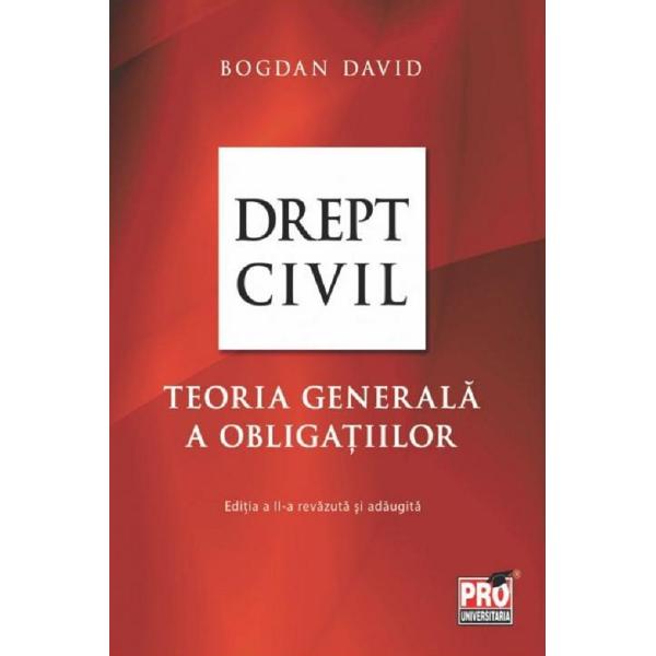 Drept civil. Teoria generala a obligatiilor Ed.2 - Bogdan David