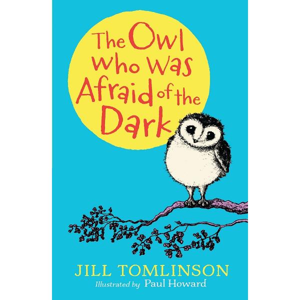 The Owl Who Was Afraid of the Dark - Jill Tomlinson