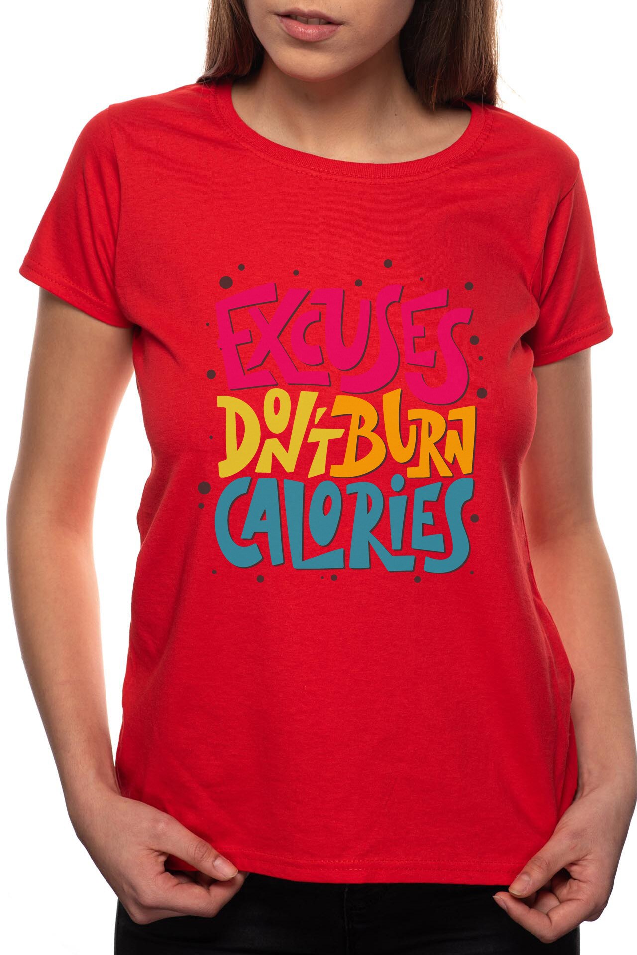 Tricou dama, Excuses Don't Burn Calories, 100% Bumbac, W275, Rosu
