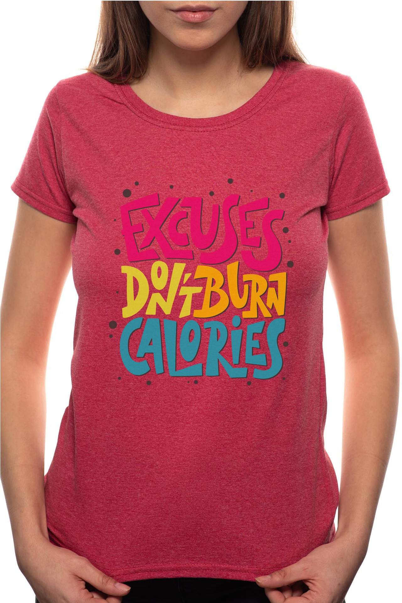Tricou dama, Excuses Don't Burn Calories, 100% Bumbac, W275, Rosu Bordeaux
