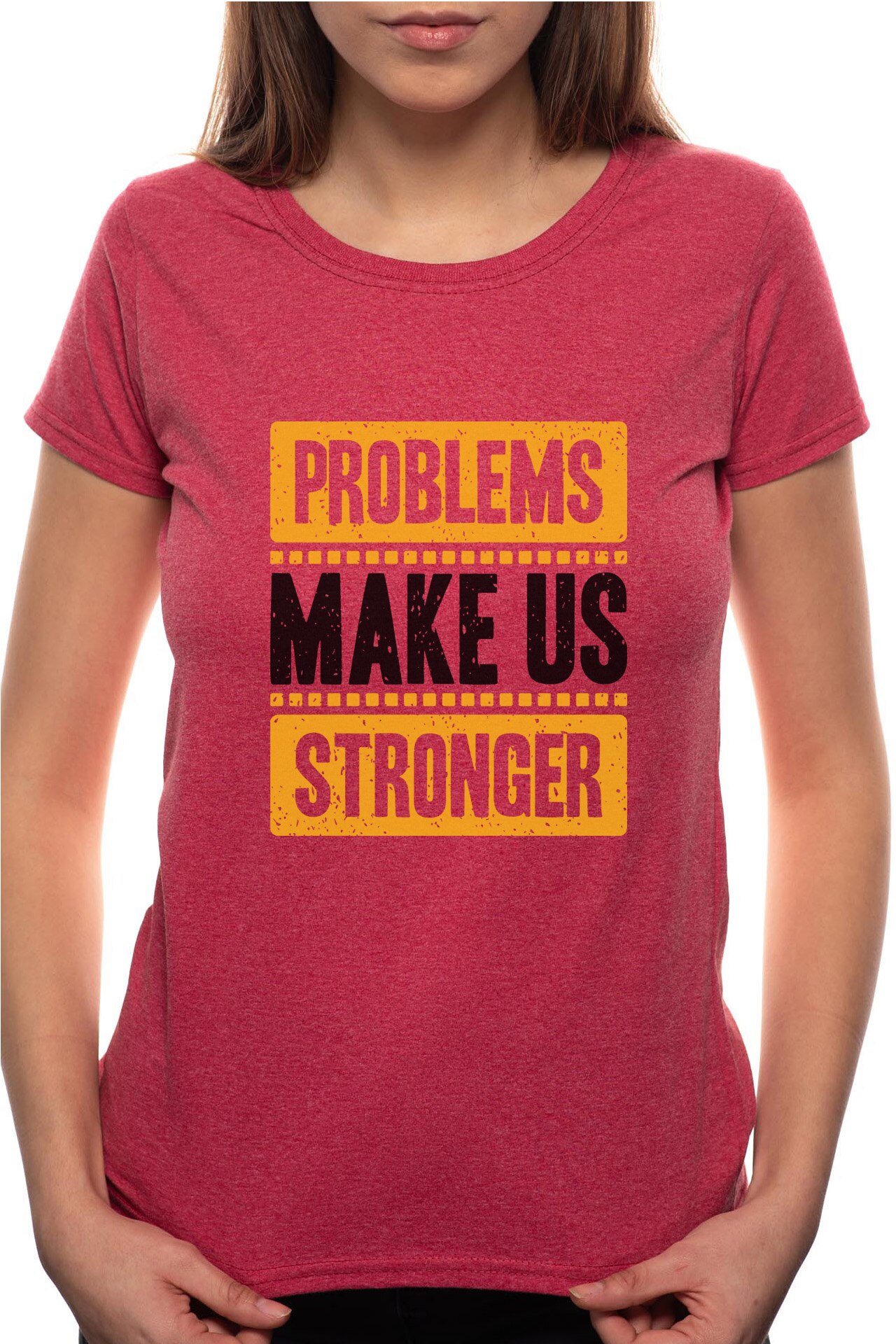 Tricou dama, Problems Make Us Stronger, 100% Bumbac, P284, Rosu Bordeaux