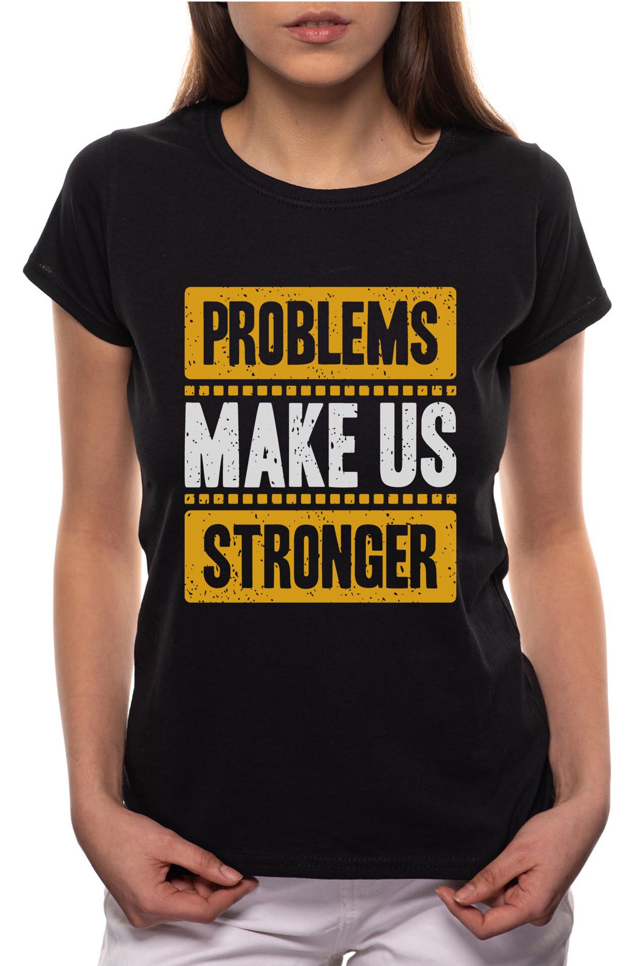 Tricou dama, Problems Make Us Stronger, 100% Bumbac, P284, Negru