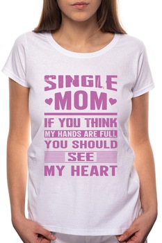 Tricou dama, Single Mom, 100% Bumbac, R289, Alb Tricou dama, Single Mom, 100% Bumbac, R289, Alb