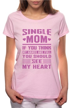 Tricou dama, Single Mom, 100% Bumbac, R289, Roz Tricou dama, Single Mom, 100% Bumbac, R289, Roz