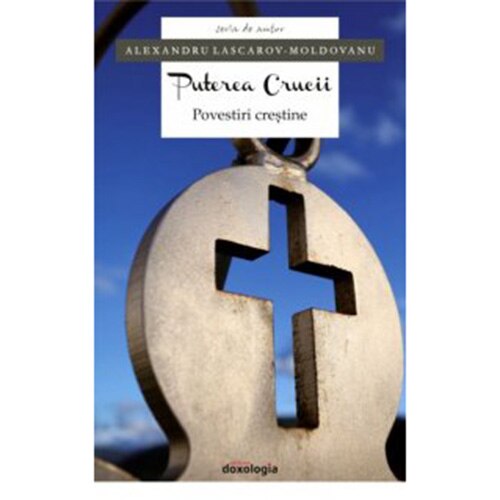 Puterea crucii. Povestiri crestine