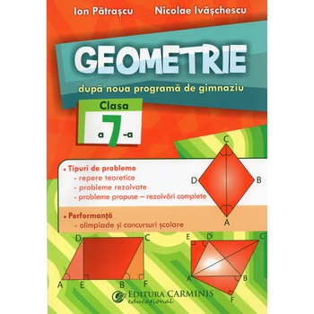Geometrie dupa noua programa de gimnaziu clasa a VII-a, Nicolae Ivaschescu Geometrie dupa noua programa de gimnaziu clasa a VII-a, Nicolae Ivaschescu