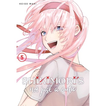 Shikimori's Not Just a Cutie - Volume 5 - Keigo Maki Shikimori's Not Just a Cutie - Volume 5 - Keigo Maki