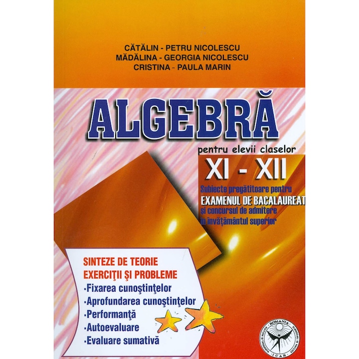 Algebra pentru elevii claselor XI-XII. Subiecte pregatitoare pentru examenul de bacalaureat - Catalin-Petru Nicolescu