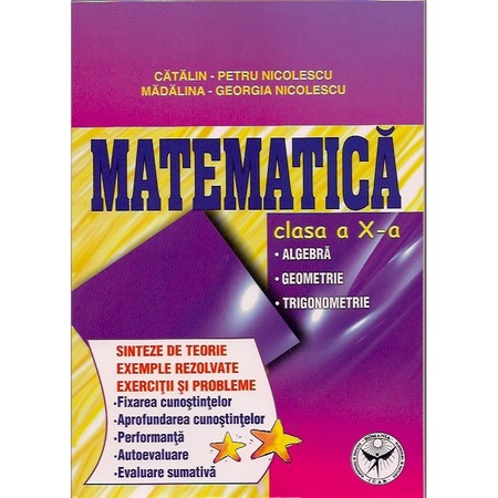 Matematica Clasa A X A Algebra Geometrie Trigonometrie Sinteze De Teorie Exercitii Si Probleme Catalin Petru Nicolescu Emag Ro