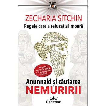 Regele care a refuzat sa moara Editia a II-a, Zecharia Sitchin Regele care a refuzat sa moara Editia a II-a, Zecharia Sitchin