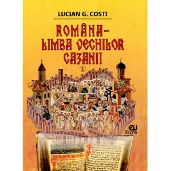 Romana, limba vechilor cazanii - Lucian Costi