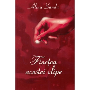 Finetea acestei clipe - Alina Sandu Finetea acestei clipe - Alina Sandu