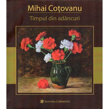 Timpul din adancuri, Mihai Cotovanu Timpul din adancuri, Mihai Cotovanu
