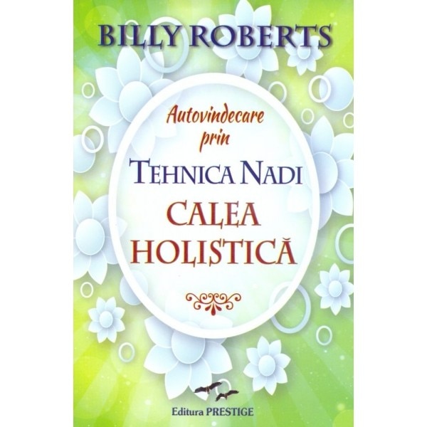 Autovindecare prin tehnica Nadi. Calea holistica - Billy Roberts