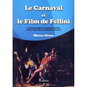 Le Carnaval Et Le Film De Fellini - Mircea Deaca Le Carnaval Et Le Film De Fellini - Mircea Deaca