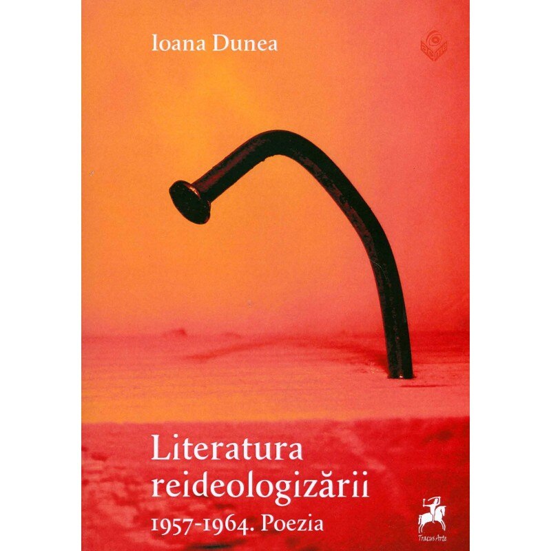 Literatura reideologizarii - Ioana Dunea
