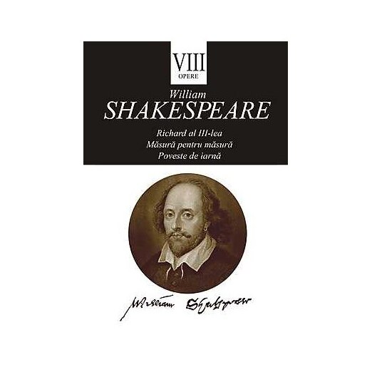 Opere VIII - Richard al III-lea. Masura pentru masura. Poveste de iarna - William Shakespare