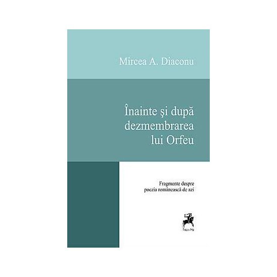 Inainte si dezmembrarea lui Orfeu - Mircea O. Diaconu