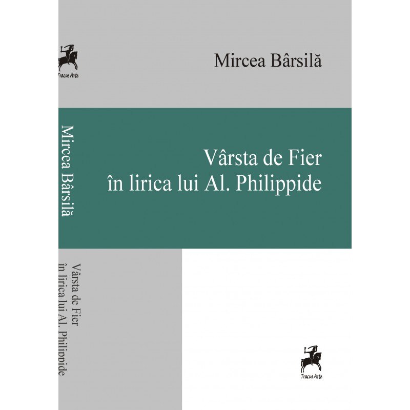 Varsta de Fier in lirica lui Al. Philippide - Mircea Barsila