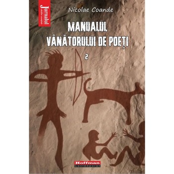 Manualul vanatorului de poeti - Volumul 2 - Nicolae Coande Manualul vanatorului de poeti - Volumul 2 - Nicolae Coande