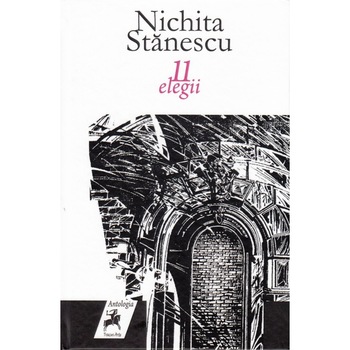 11 elegii - Nichita Stanescu 11 elegii - Nichita Stanescu