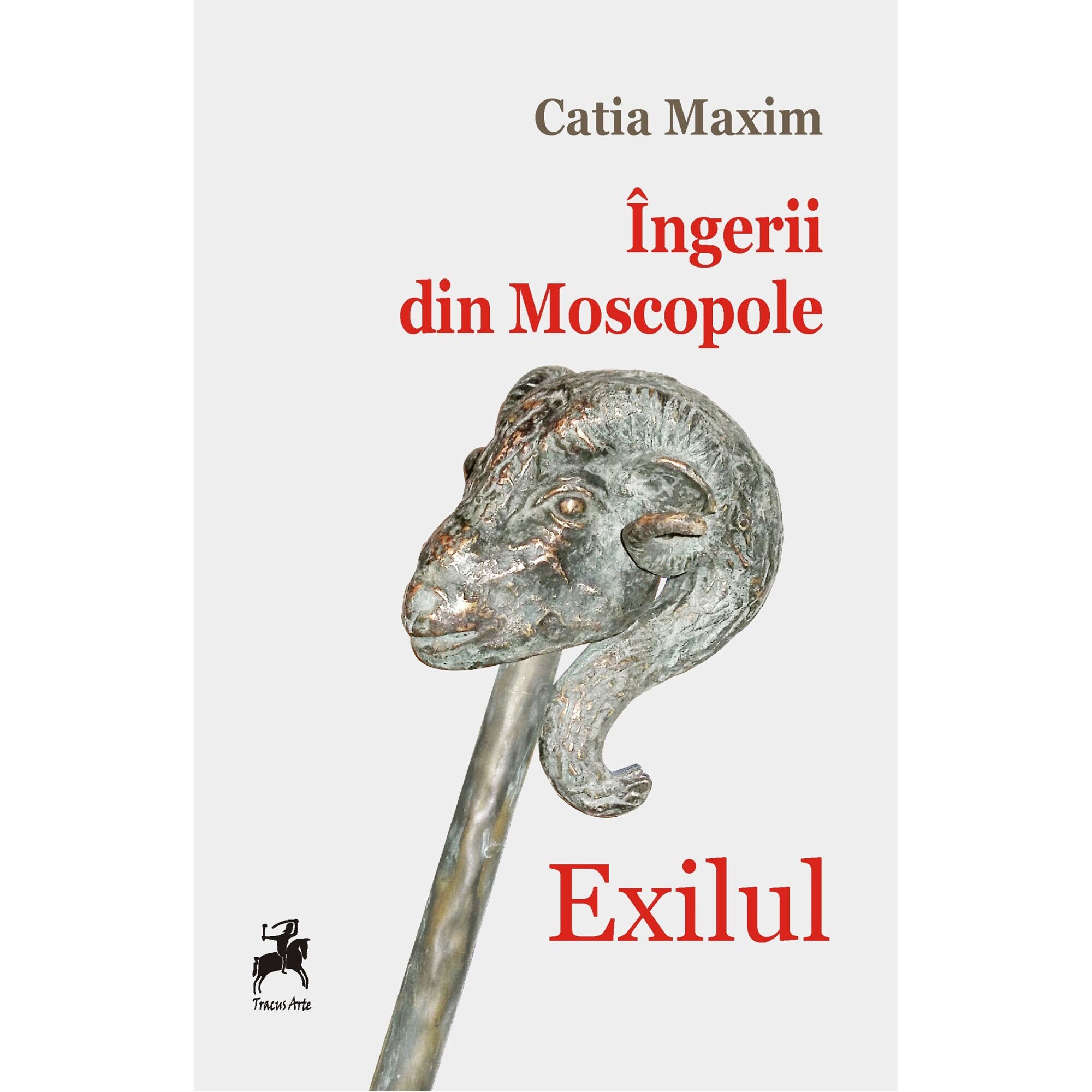 Ingerii din Moscopole. Exilul - Catia Maxim