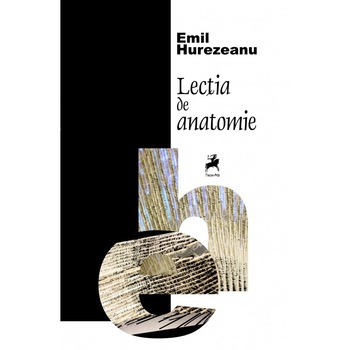 Lectia de anatomie - Emil Hurezeanu Lectia de anatomie - Emil Hurezeanu