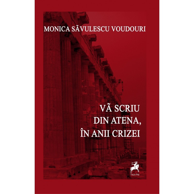 Va scriu din Atena, in timpul crizei - Monica Savulescu-Voudouri